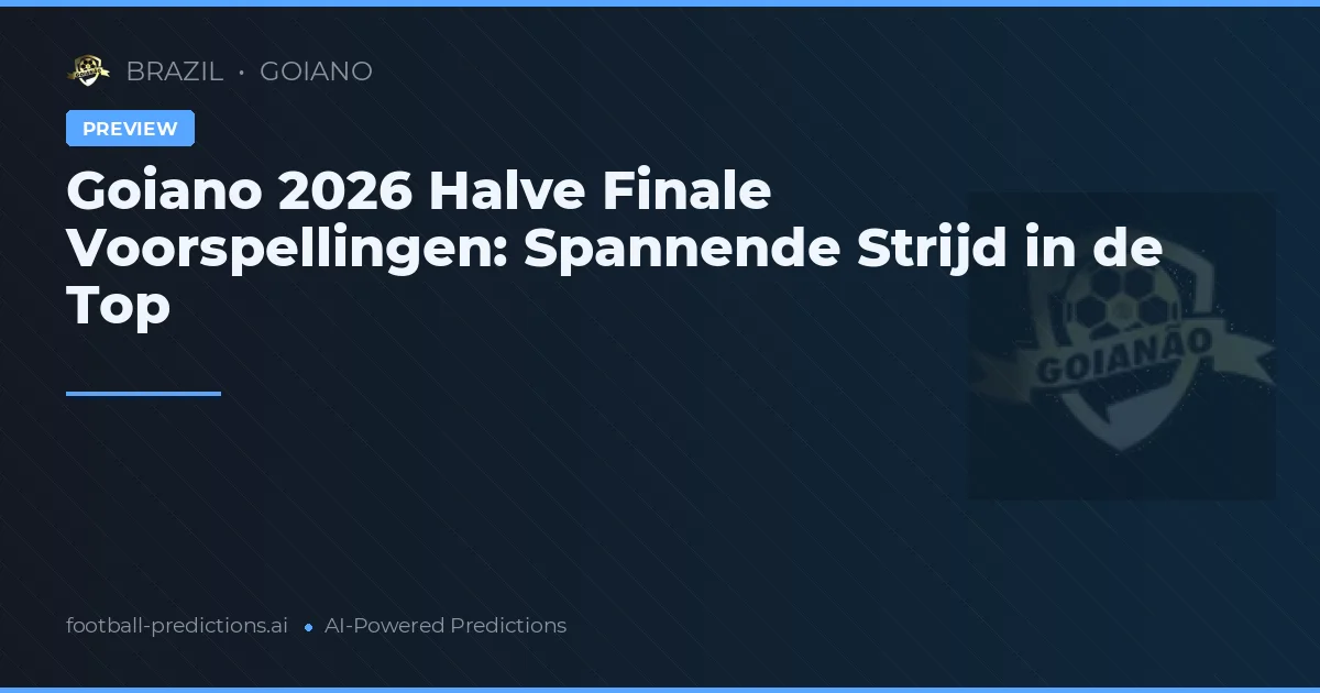 Goiano 2026 Halve Finale Voorspellingen: Spannende Strijd in de Top