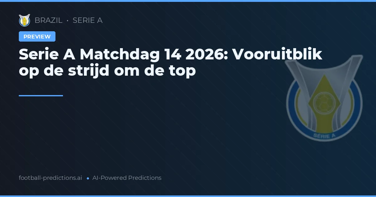 Serie A Matchdag 14 2026: Vooruitblik op de strijd om de top