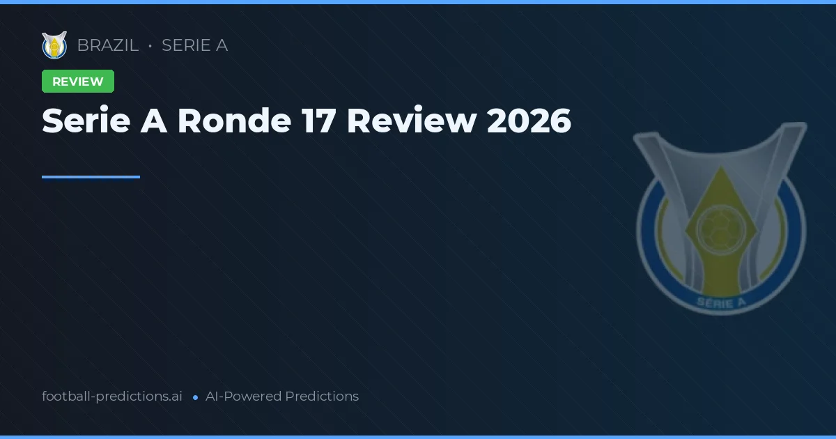 Serie A Ronde 17 Review 2026