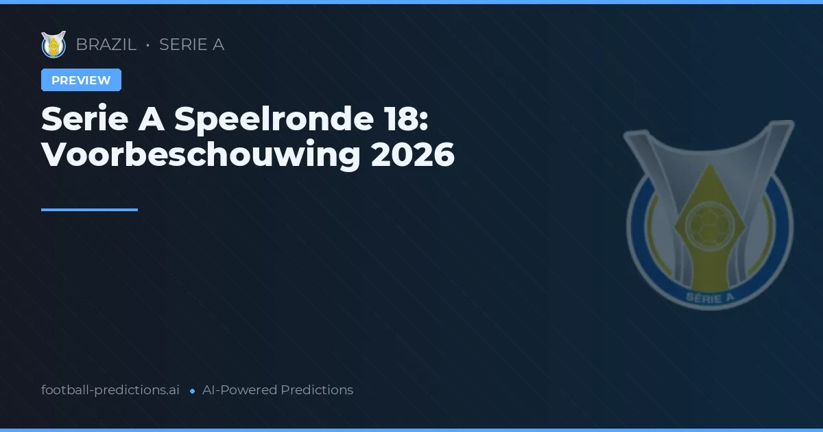 Serie A Speelronde 18: Voorbeschouwing 2026