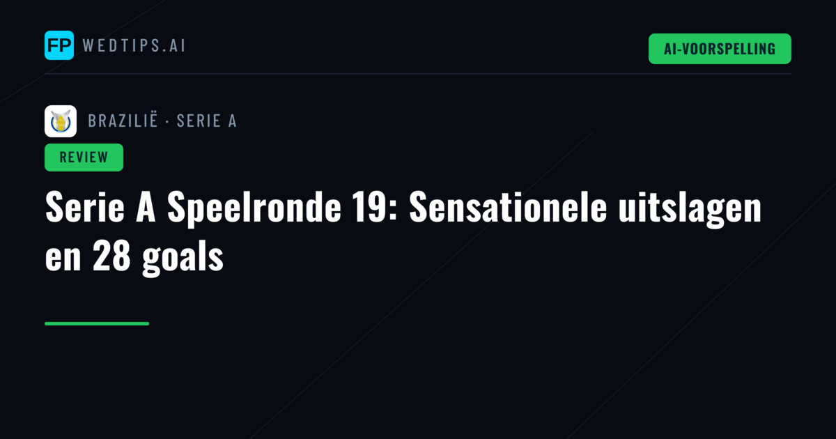 Serie A Speelronde 19: Sensationele uitslagen en 28 goals