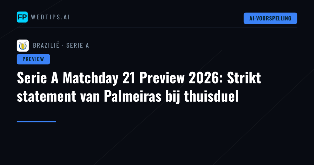 Serie A Matchday 21 Preview 2026: Strikt statement van Palmeiras bij thuisduel