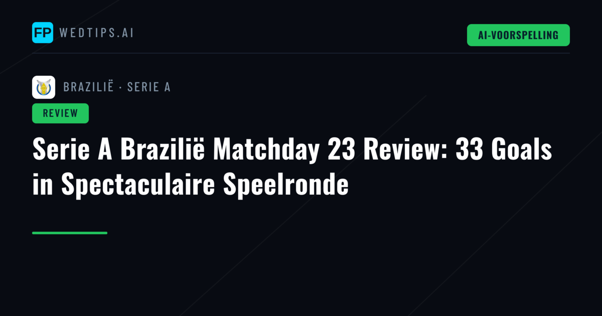 Serie A Brazilië Matchday 23 Review: 33 Goals in Spectaculaire Speelronde