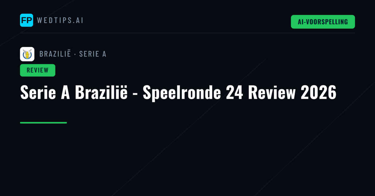 Serie A Brazilië - Speelronde 24 Review 2026