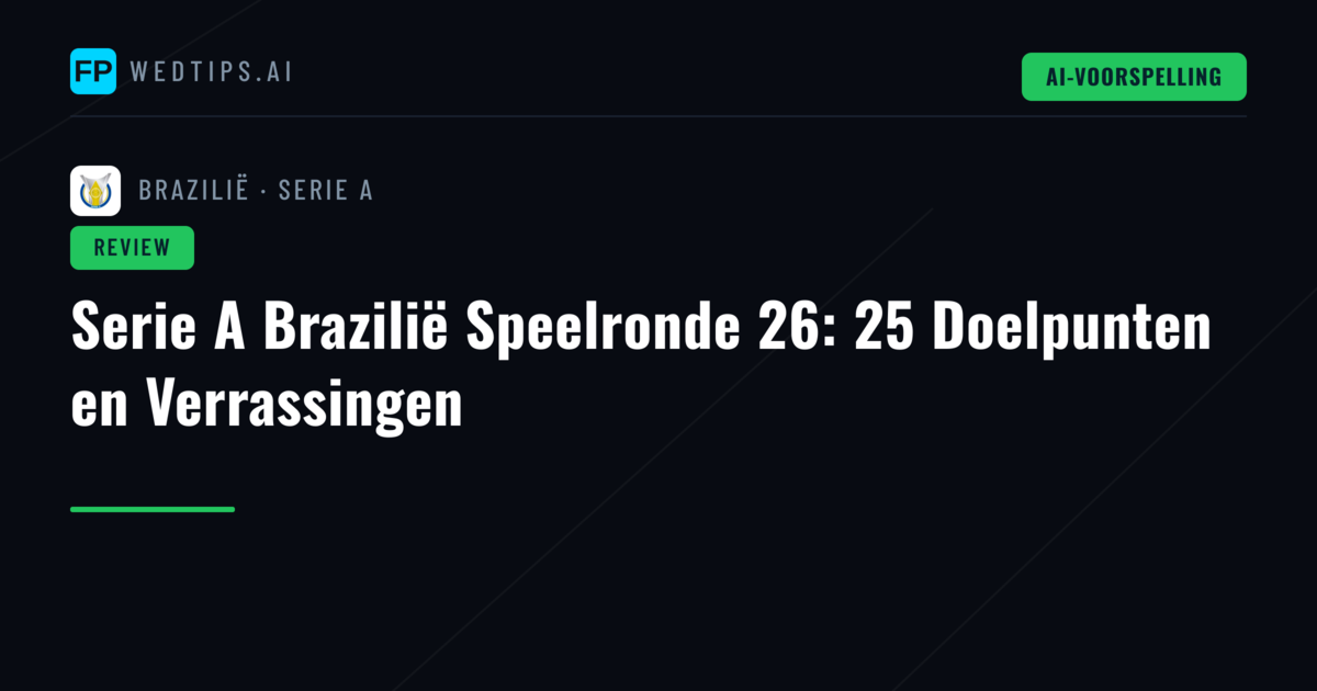 Serie A Brazilië Speelronde 26: 25 Doelpunten en Verrassingen