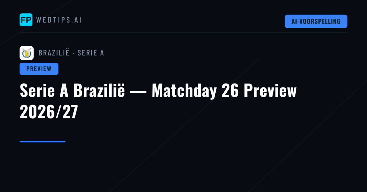 Serie A Brazilië — Matchday 26 Preview 2026/27