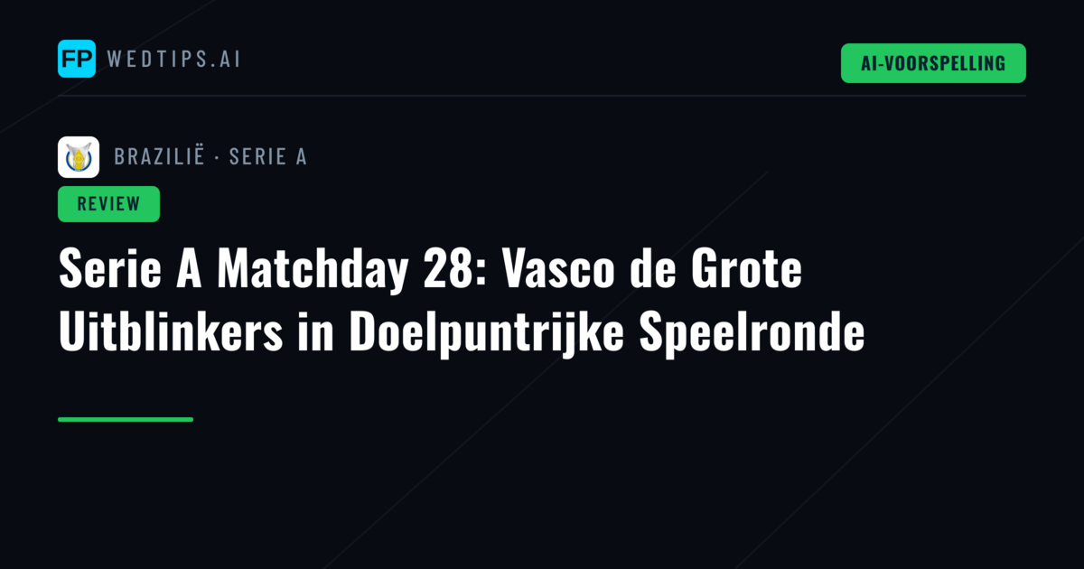 Serie A Matchday 28: Vasco de Grote Uitblinkers in Doelpuntrijke Speelronde