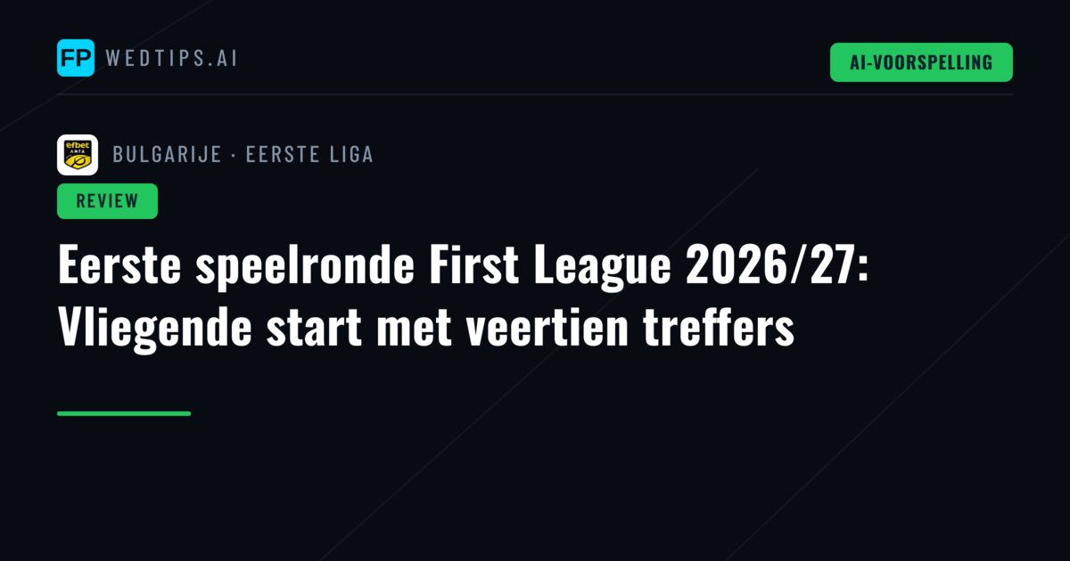 Eerste speelronde First League 2026/27: Vliegende start met veertien treffers