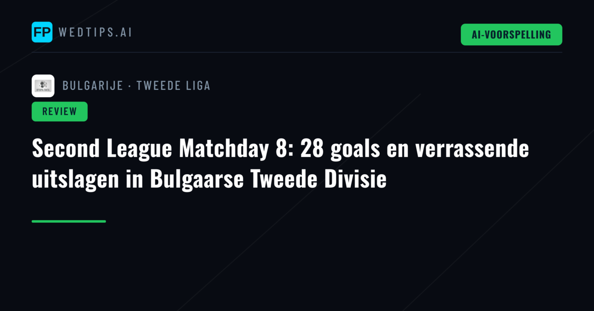 Second League Matchday 8: 28 goals en verrassende uitslagen in Bulgaarse Tweede Divisie