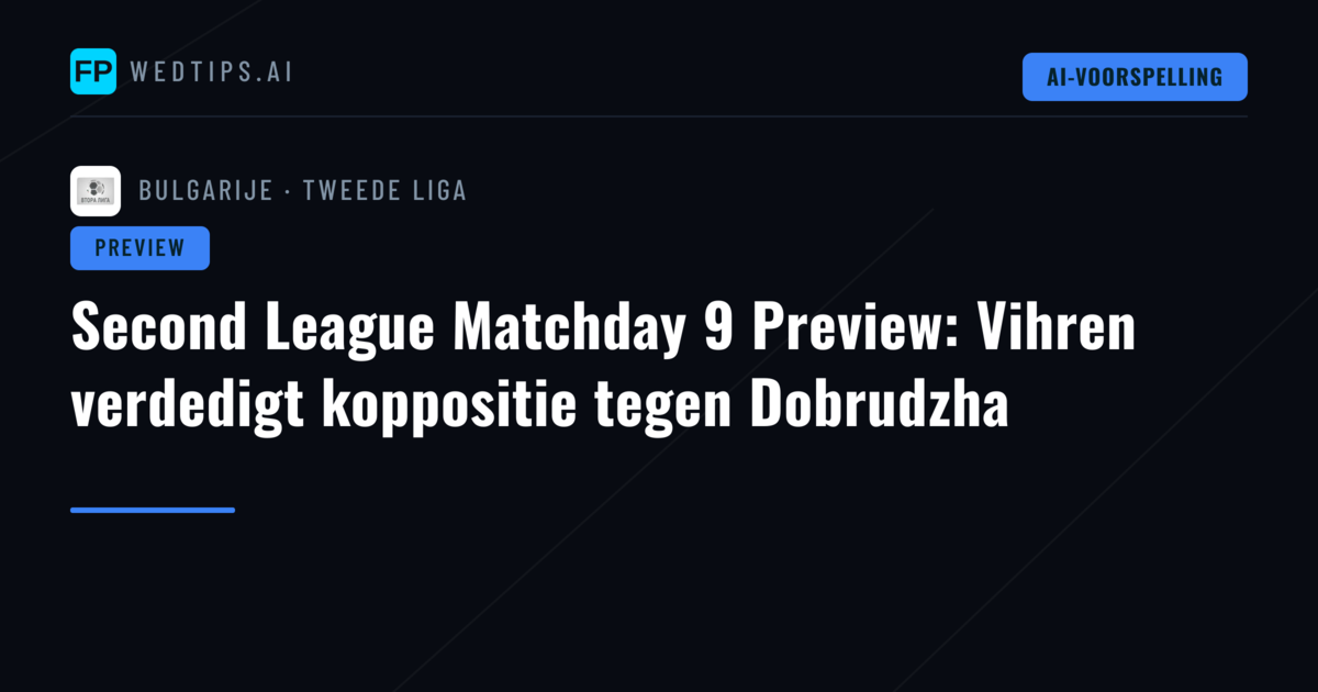 Second League Matchday 9 Preview: Vihren verdedigt koppositie tegen Dobrudzha