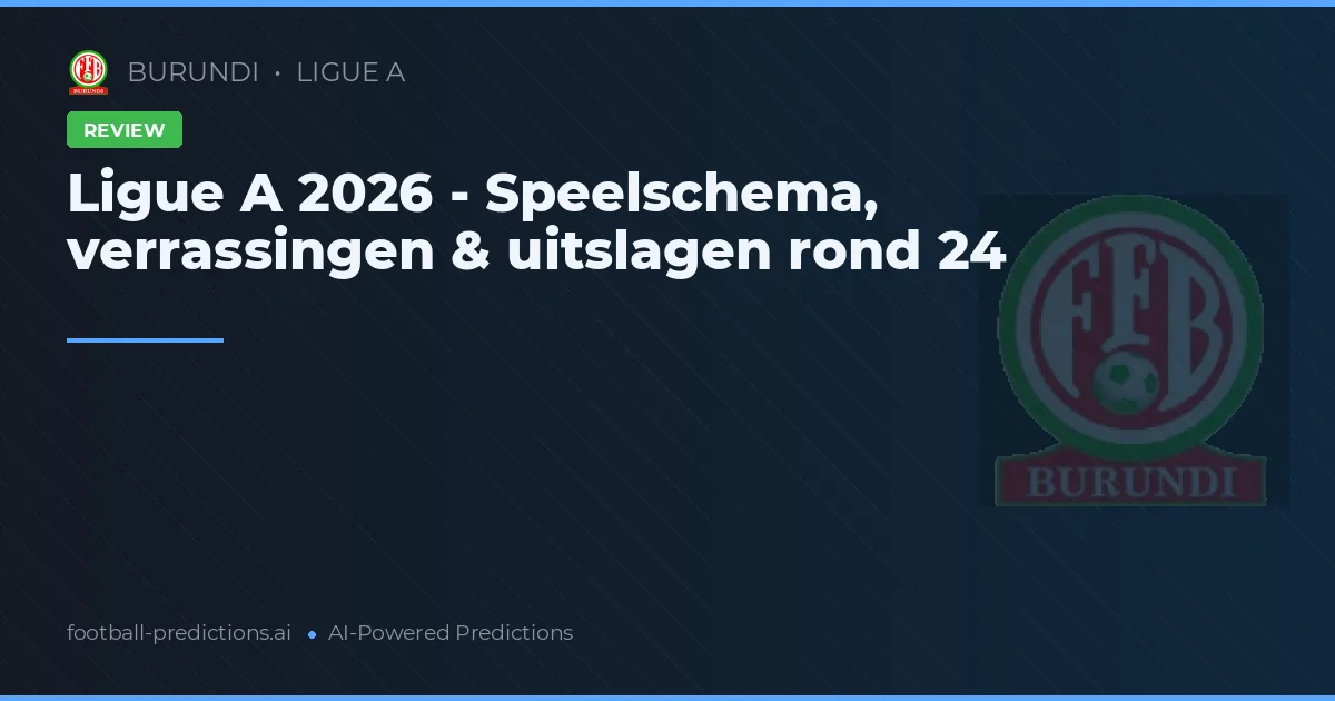 Ligue A 2026 - Speelschema, verrassingen & uitslagen rond 24