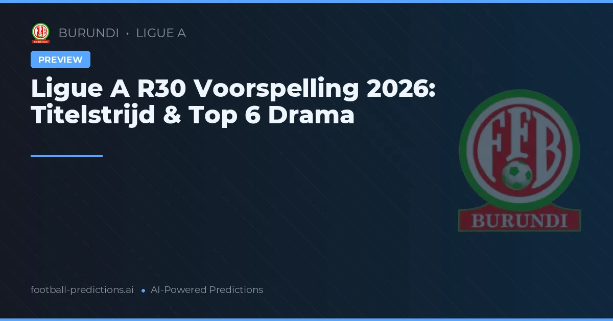 Ligue A R30 Voorspelling 2026: Titelstrijd & Top 6 Drama