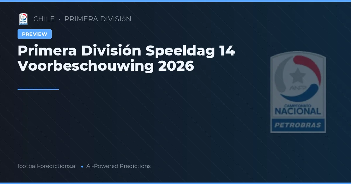 Primera División Speeldag 14 Voorbeschouwing 2026