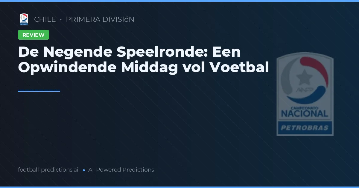 De Negende Speelronde: Een Opwindende Middag vol Voetbal