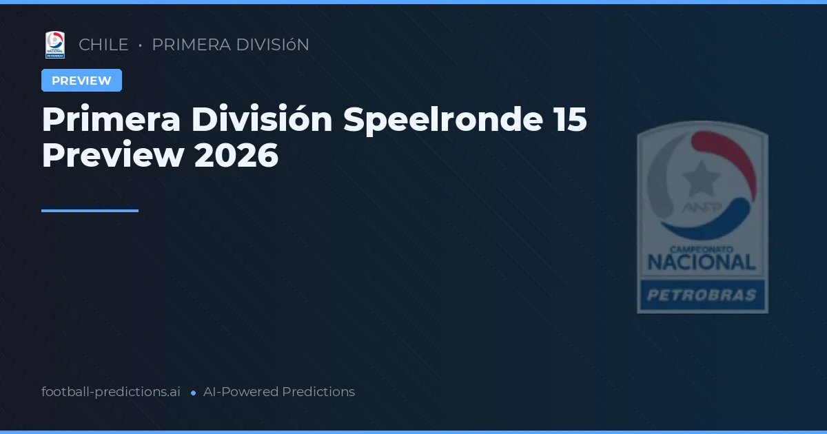 Primera División Speelronde 15 Preview 2026
