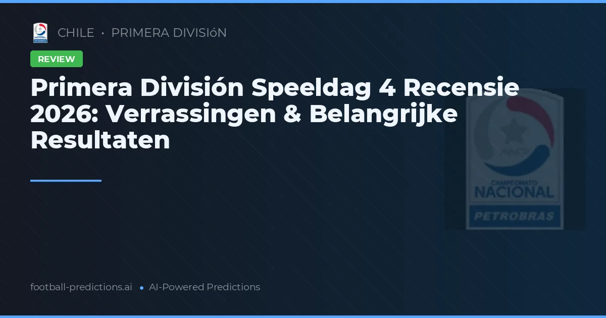 Primera División Speeldag 4 Recensie 2026: Verrassingen & Belangrijke Resultaten