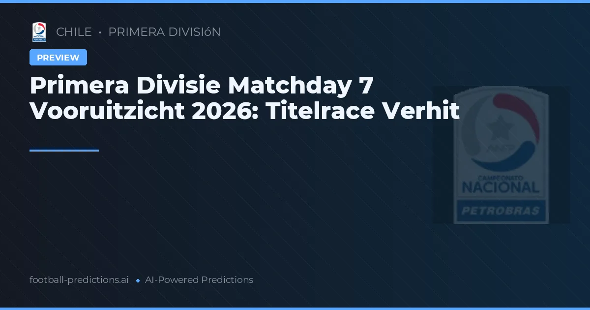 Primera Divisie Matchday 7 Vooruitzicht 2026: Titelrace Verhit