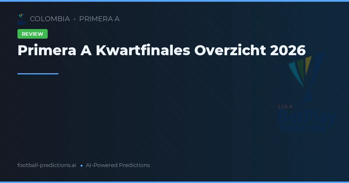 Primera A Kwartfinales Overzicht 2026