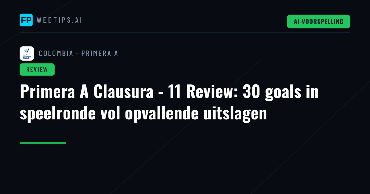 Primera A Clausura - 11 Review: 30 goals in speelronde vol opvallende uitslagen