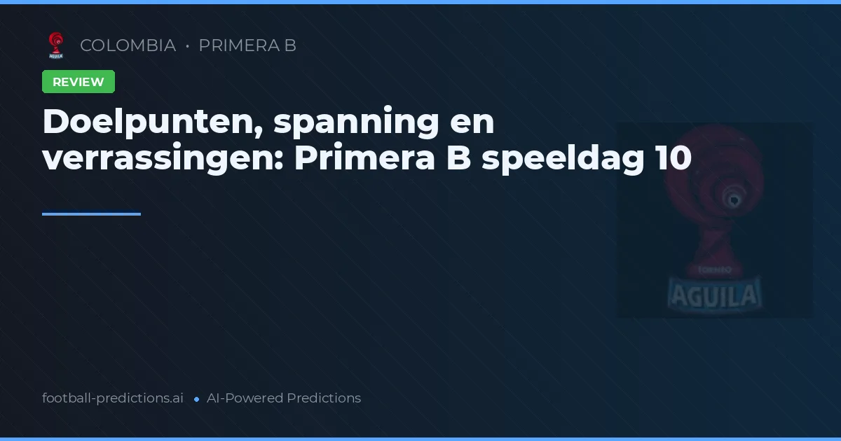 Doelpunten, spanning en verrassingen: Primera B speeldag 10