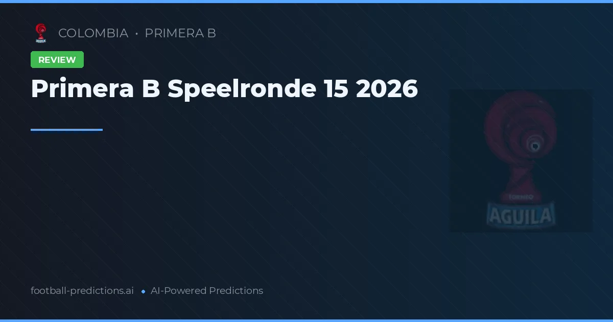 Primera B Speelronde 15 2026