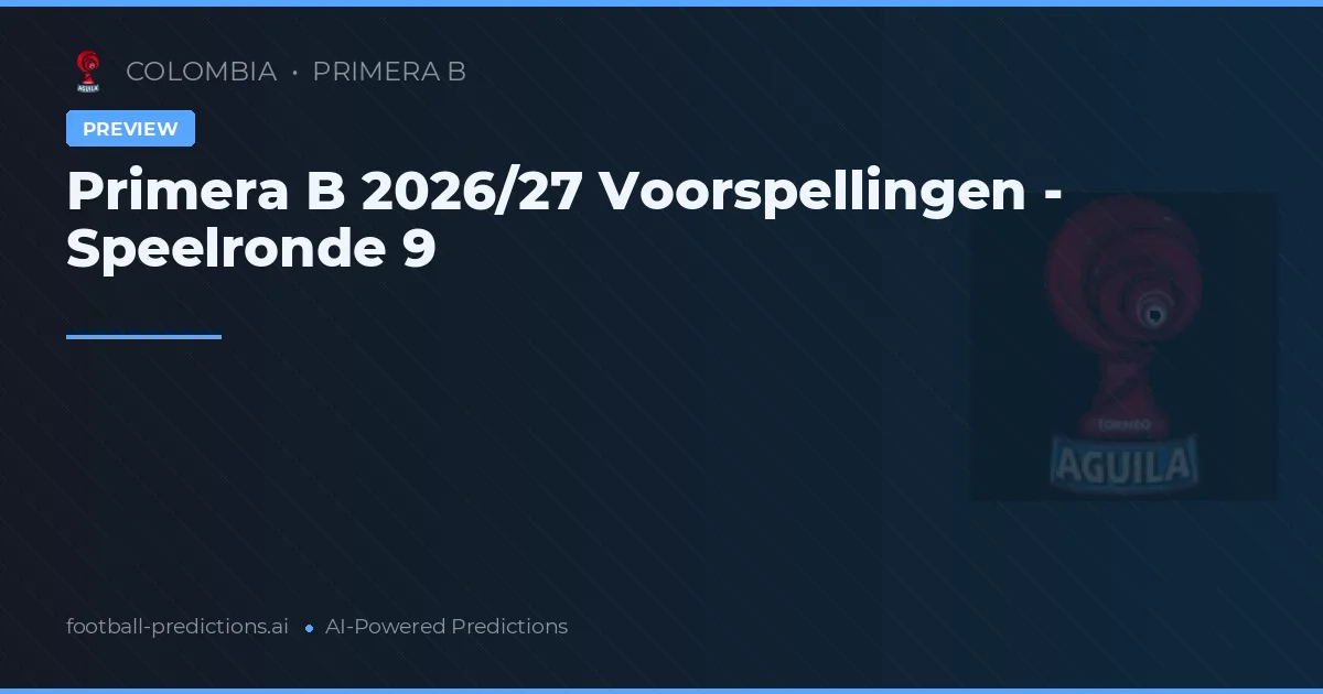 Primera B 2026/27 Voorspellingen - Speelronde 9