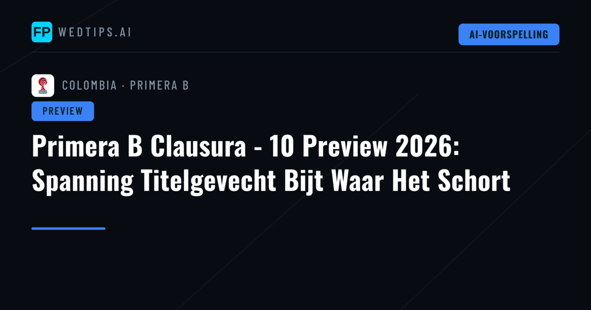 Primera B Clausura - 10 Preview 2026: Spanning Titelgevecht Bijt Waar Het Schort