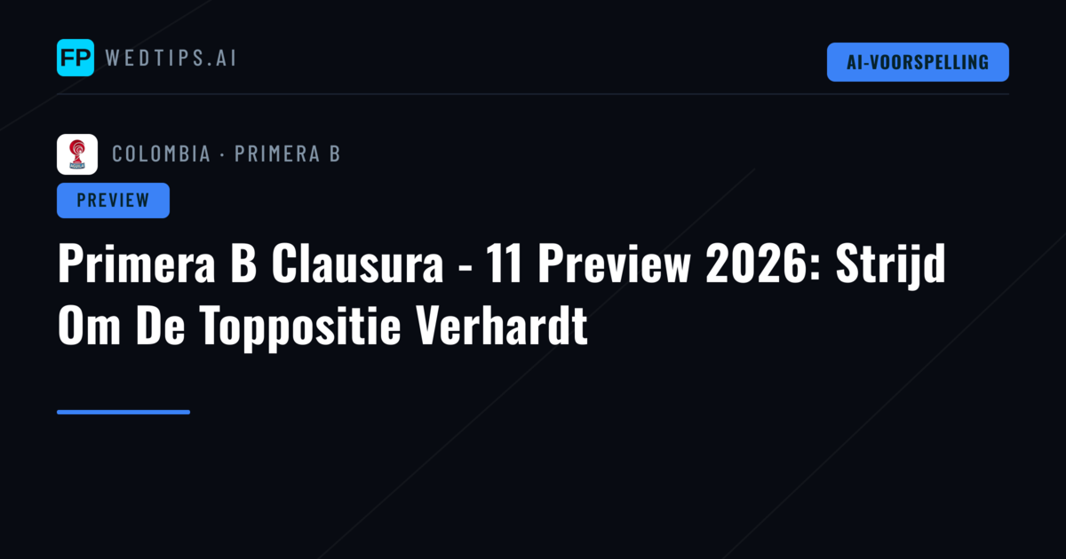 Primera B Clausura - 11 Preview 2026: Strijd Om De Toppositie Verhardt