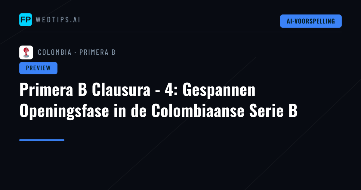 Primera B Clausura - 4: Gespannen Openingsfase in de Colombiaanse Serie B
