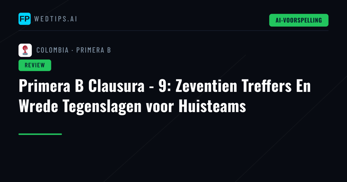 Primera B Clausura - 9: Zeventien Treffers En Wrede Tegenslagen voor Huisteams