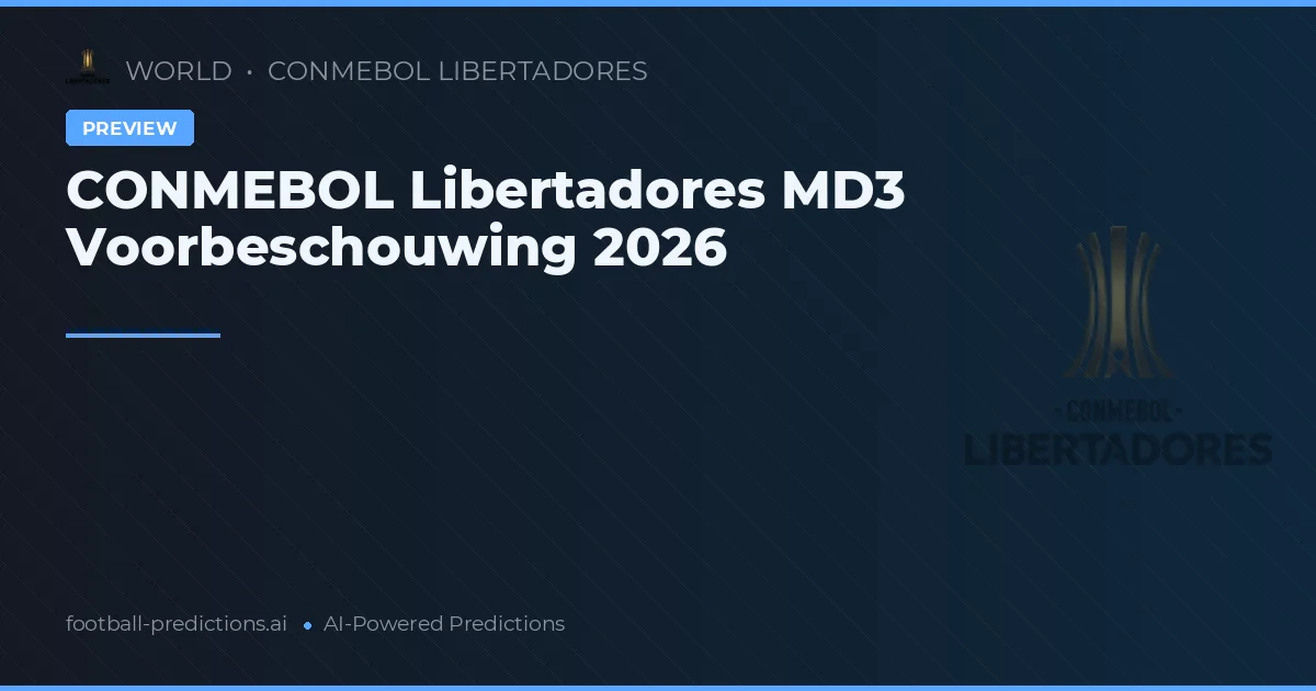 CONMEBOL Libertadores MD3 Voorbeschouwing 2026