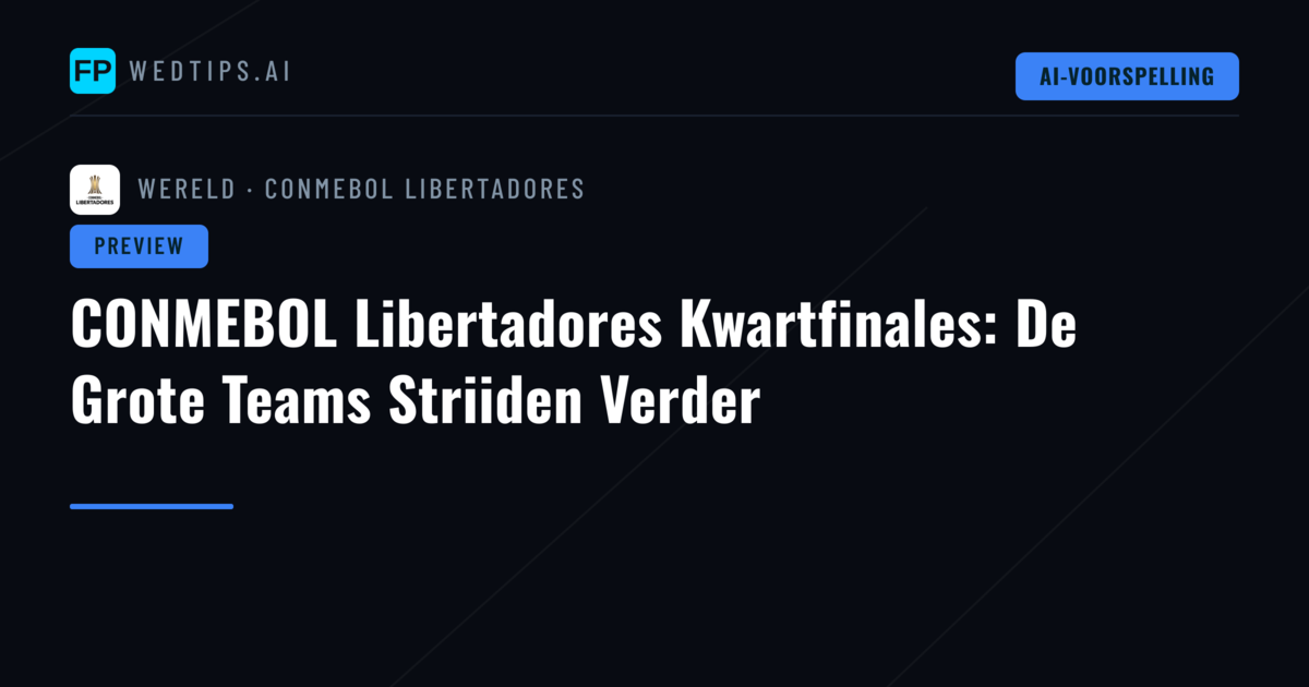CONMEBOL Libertadores Kwartfinales: De Grote Teams Striiden Verder