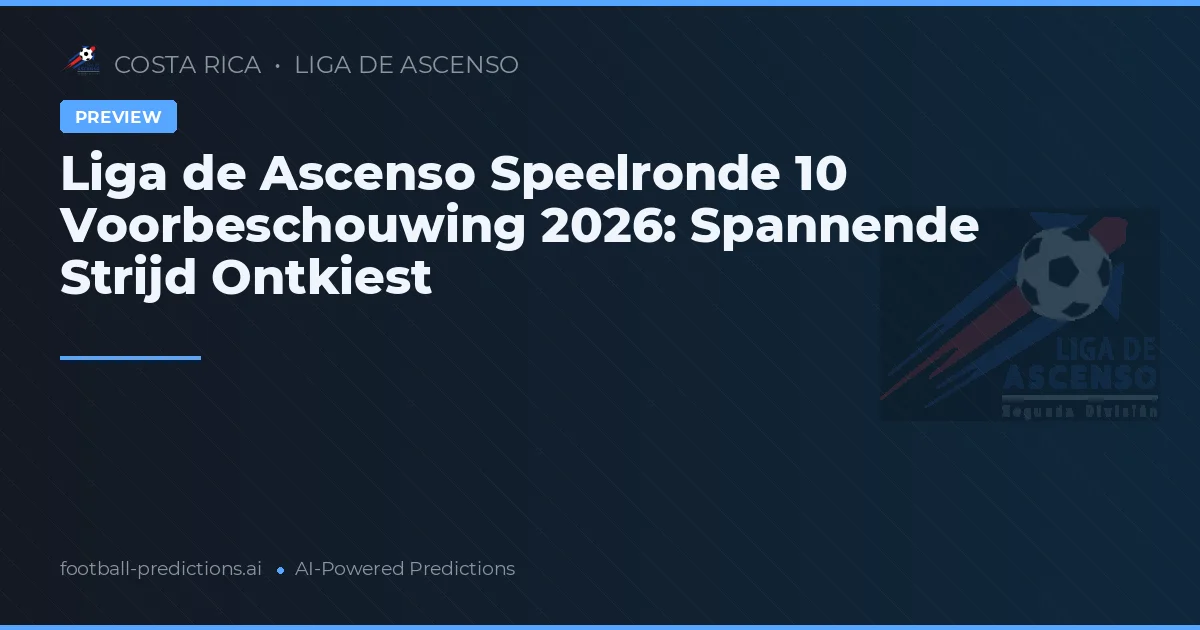 Liga de Ascenso Speelronde 10 Voorbeschouwing 2026: Spannende Strijd Ontkiest