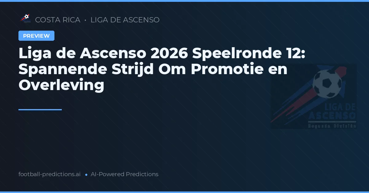 Liga de Ascenso 2026 Speelronde 12: Spannende Strijd Om Promotie en Overleving