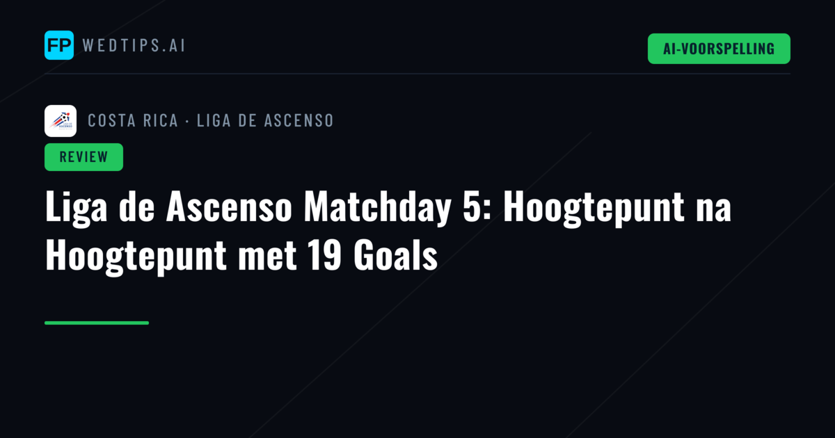 Liga de Ascenso Matchday 5: Hoogtepunt na Hoogtepunt met 19 Goals