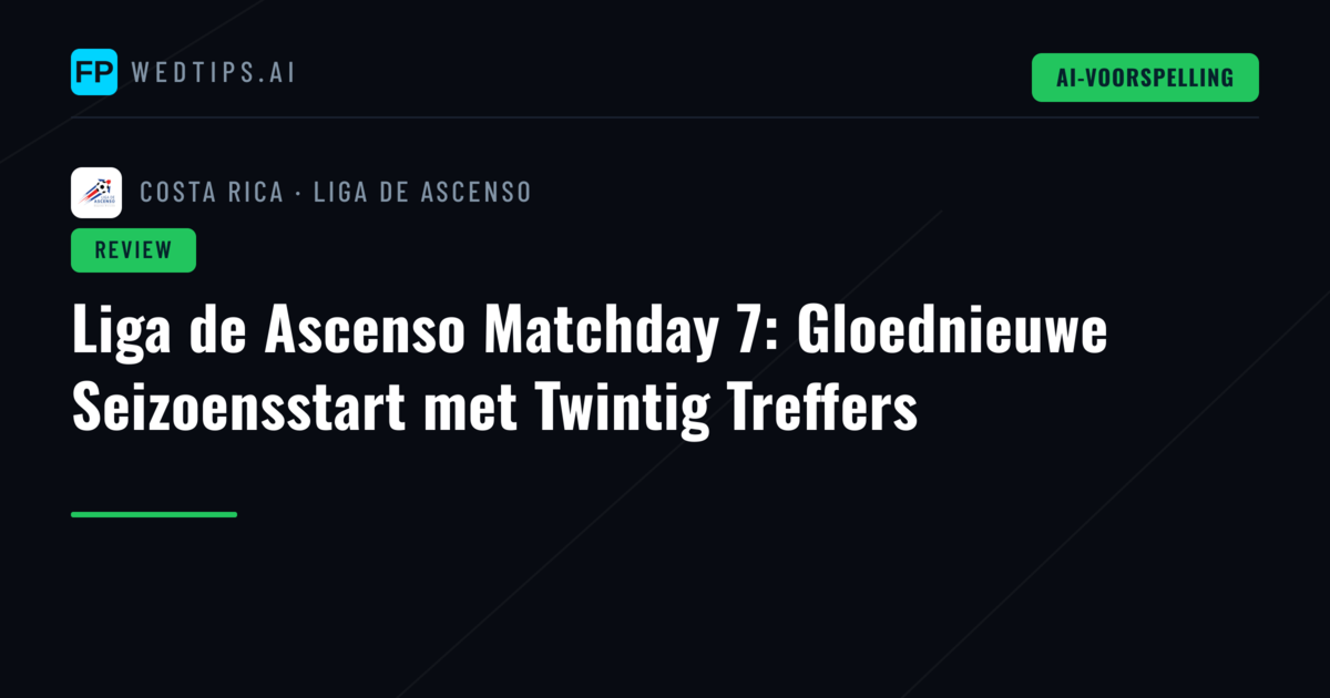 Liga de Ascenso Matchday 7: Gloednieuwe Seizoensstart met Twintig Treffers