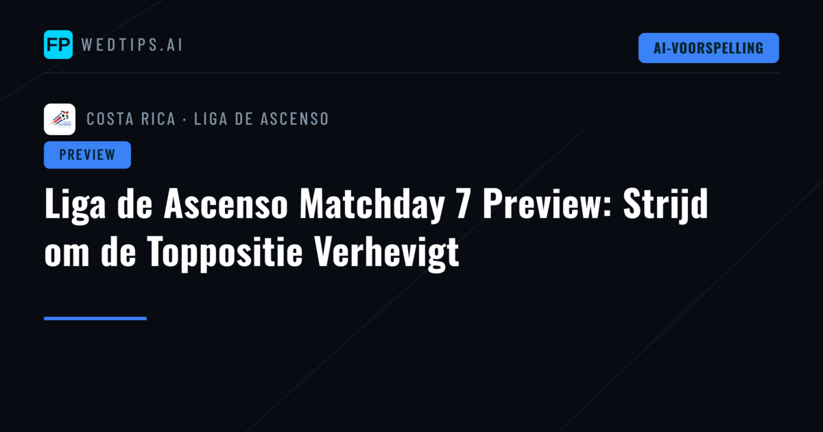 Liga de Ascenso Matchday 7 Preview: Strijd om de Toppositie Verhevigt