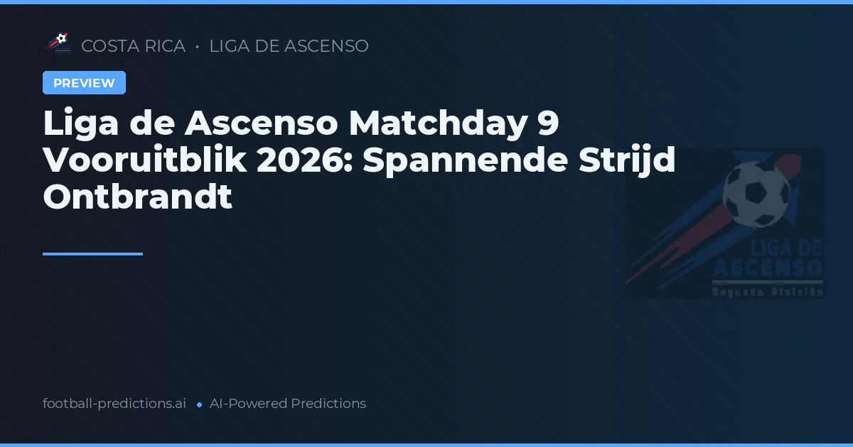 Liga de Ascenso Matchday 9 Vooruitblik 2026: Spannende Strijd Ontbrandt