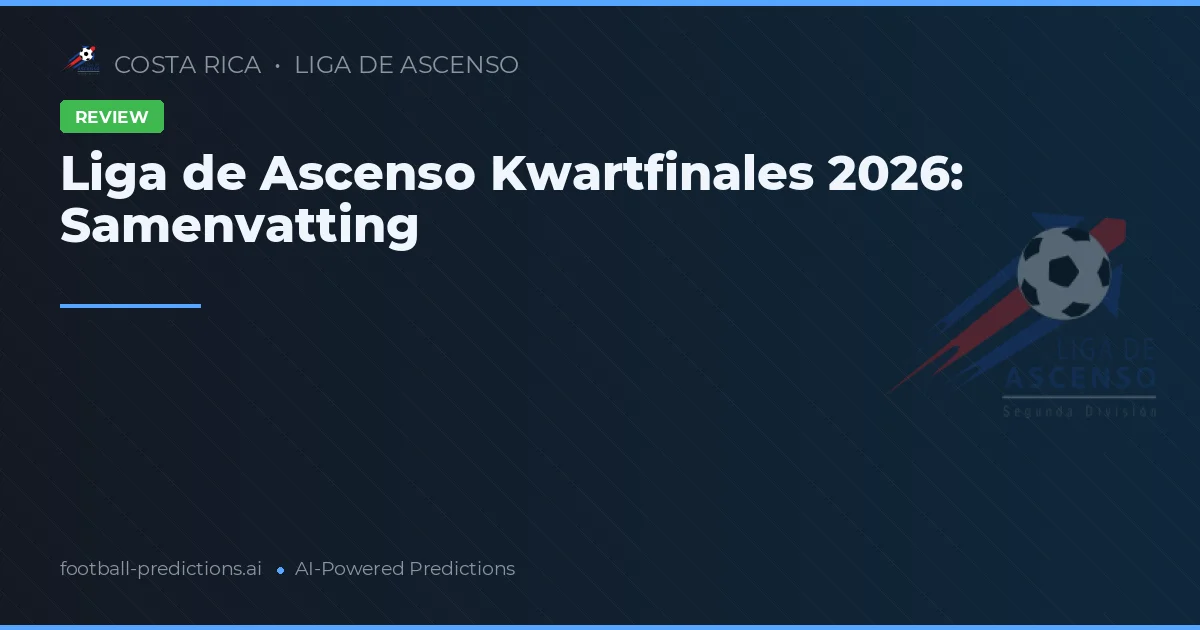 Liga de Ascenso Kwartfinales 2026: Samenvatting