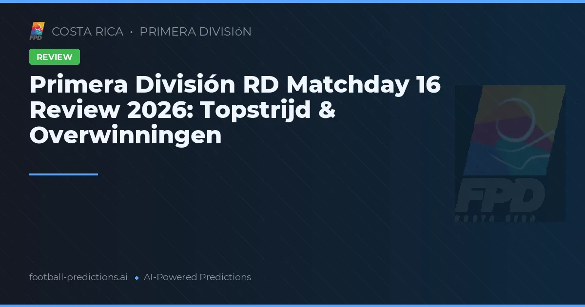 Primera División RD Matchday 16 Review 2026: Topstrijd & Overwinningen