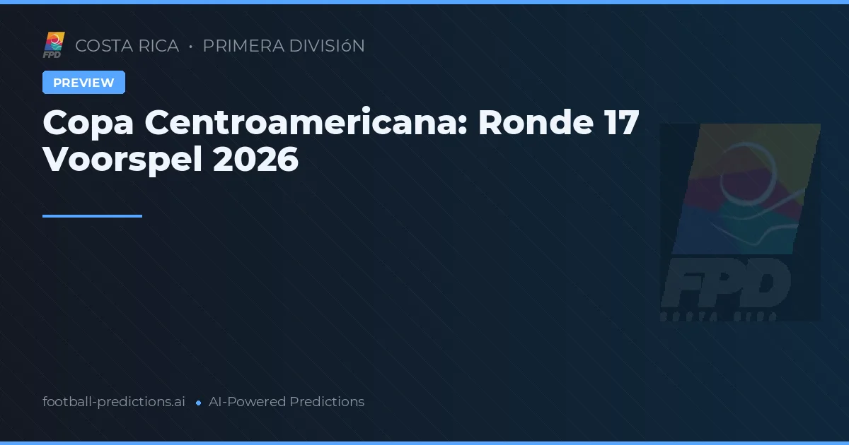 Copa Centroamericana: Ronde 17 Voorspel 2026