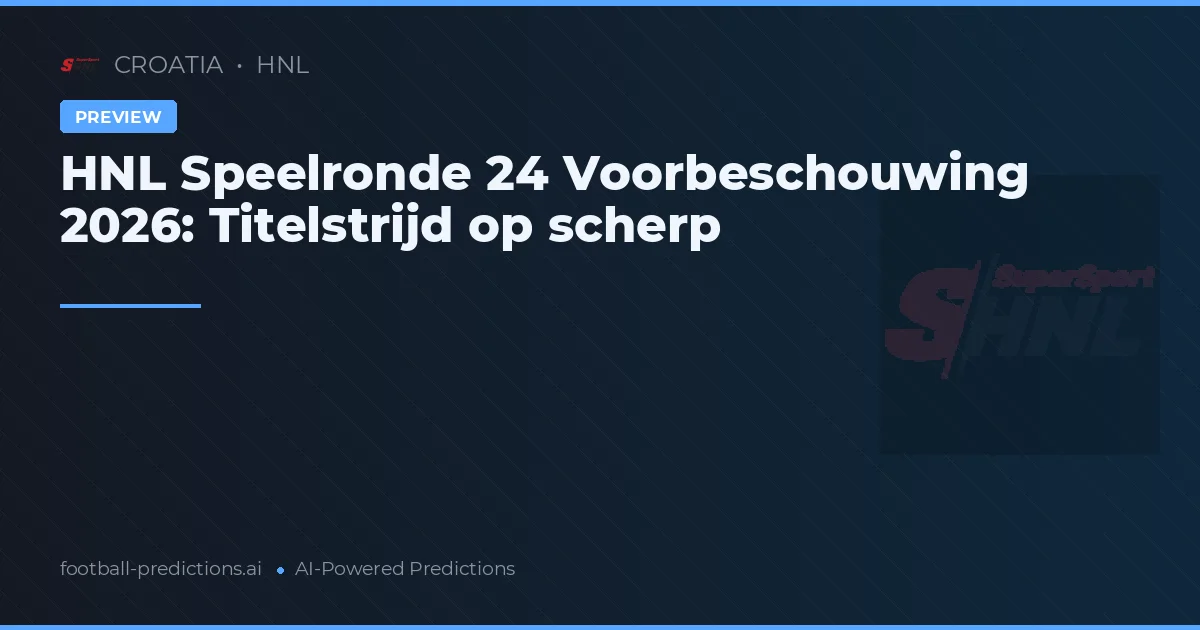 HNL Speelronde 24 Voorbeschouwing 2026: Titelstrijd op scherp