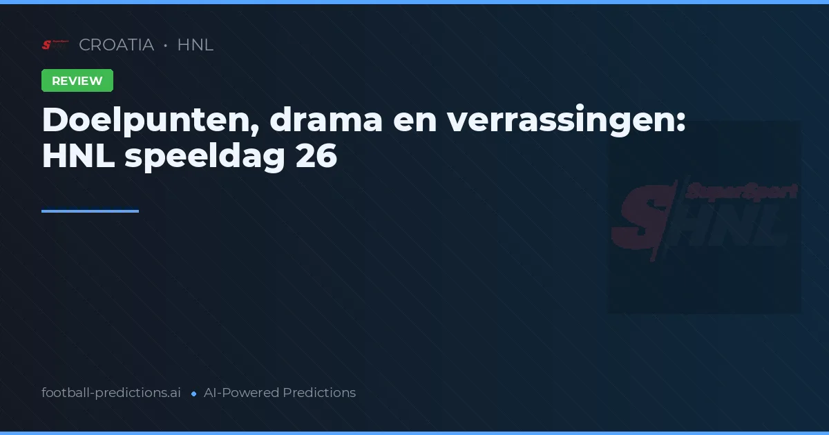 Doelpunten, drama en verrassingen: HNL speeldag 26