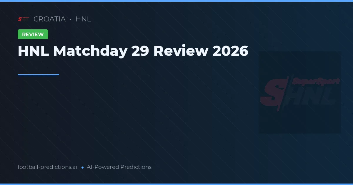 HNL Matchday 29 Review 2026