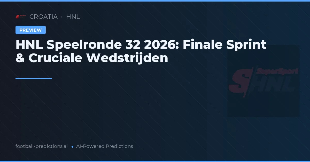 HNL Speelronde 32 2026: Finale Sprint & Cruciale Wedstrijden