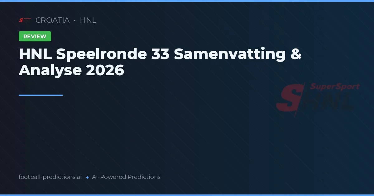 HNL Speelronde 33 Samenvatting & Analyse 2026