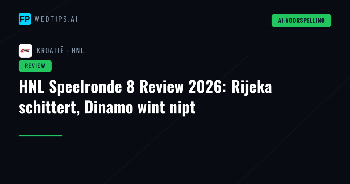 HNL Speelronde 8 Review 2026: Rijeka schittert, Dinamo wint nipt
