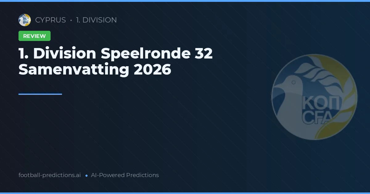 1. Division Speelronde 32 Samenvatting 2026