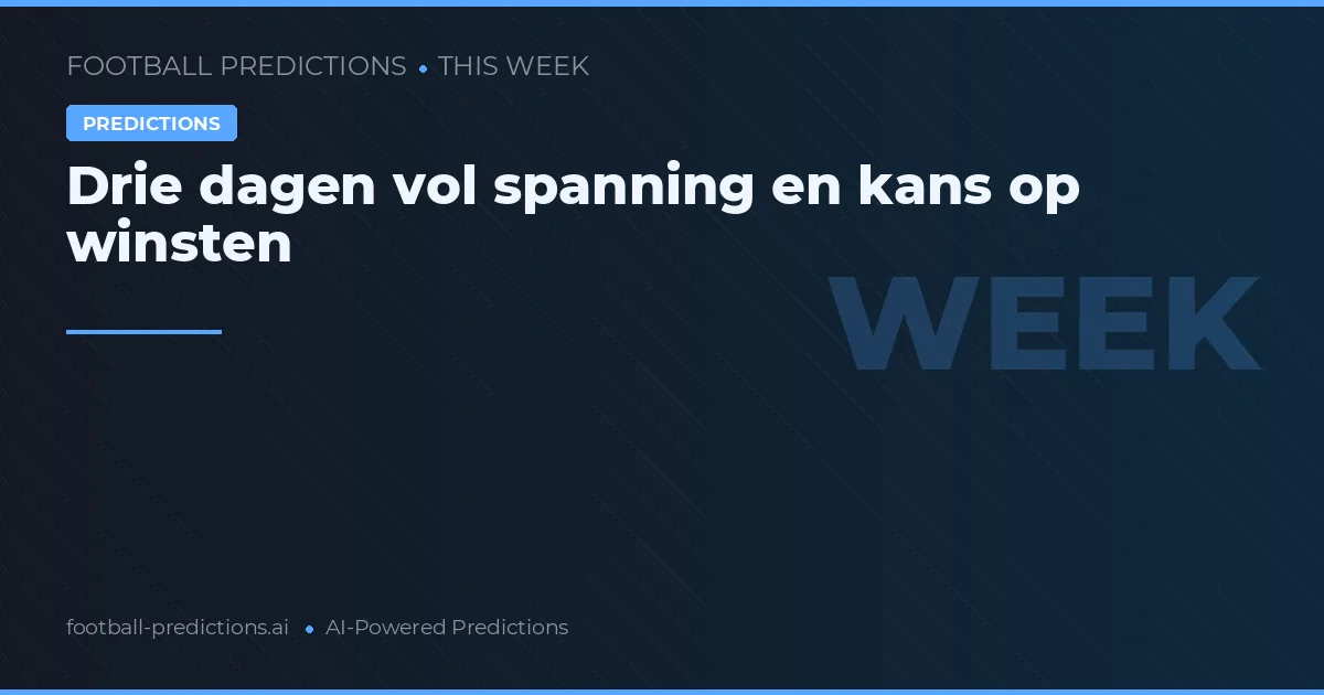 Drie dagen vol spanning en kans op winsten
