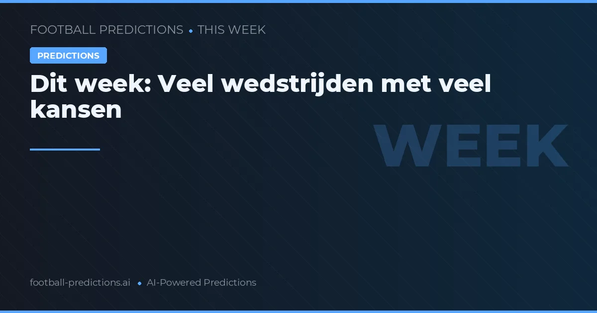 Dit week: Veel wedstrijden met veel kansen